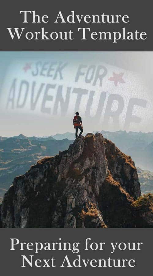 The Adventure Workout Template: Preparing For Your Next Adventure